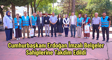 Cumhurbaşkanı Erdoğan İmzalı Belgeler Sahiplerine Takdim Edildi