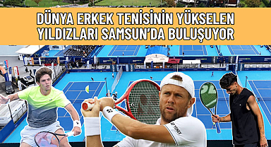 DÜNYA ERKEK TENİSİNİN YÜKSELEN YILDIZLARI SAMSUN’DA BULUŞUYOR