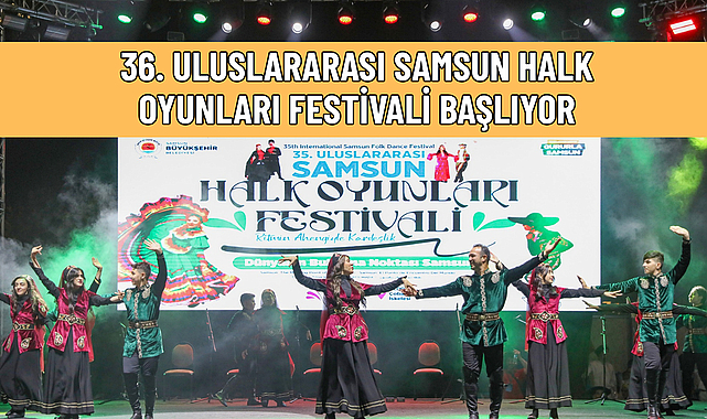 DÜNYANIN RENKLERİ BİR KEZ DAHA SAMSUN'DA BULUŞUYOR!