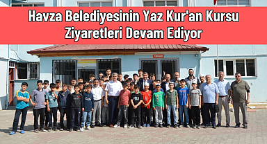 Havza Belediyesinin Yaz Kur'an Kursu Ziyaretleri Devam Ediyor