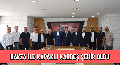 HAVZA İLE KAPAKLI KARDEŞ ŞEHİR OLDU