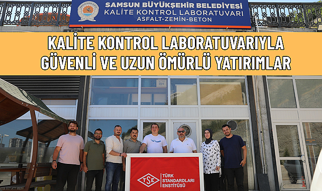 KALİTE KONTROL LABORATUVARIYLA GÜVENLİ VE UZUN ÖMÜRLÜ YATIRIMLAR