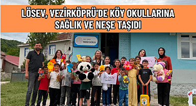LÖSEV, VEZİRKÖPRÜ'DE KÖY OKULLARINA SAĞLIK VE NEŞE TAŞIDI