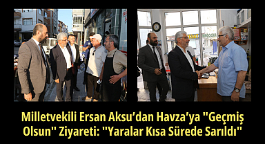 Milletvekili Ersan Aksu’dan Havza’ya