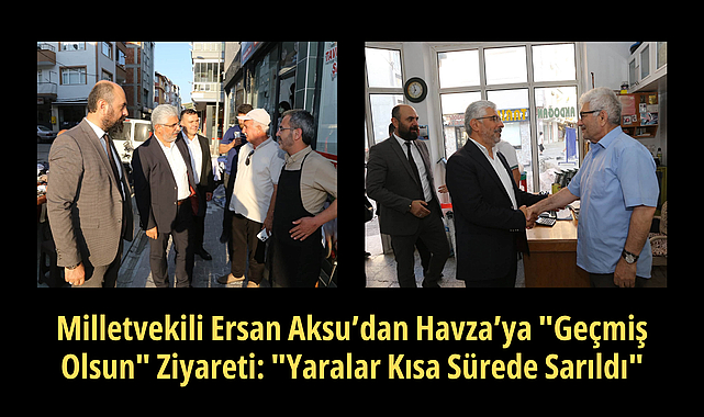 Milletvekili Ersan Aksu’dan Havza’ya