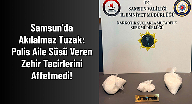 Samsun'da Akılalmaz Tuzak: Polis Aile Süsü Veren Zehir Tacirlerini Affetmedi!