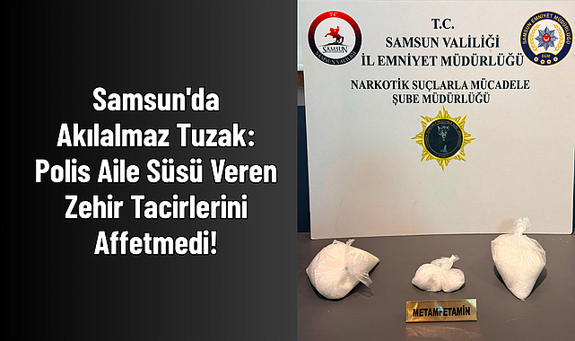 Samsun'da Akılalmaz Tuzak: Polis Aile Süsü Veren Zehir Tacirlerini Affetmedi!