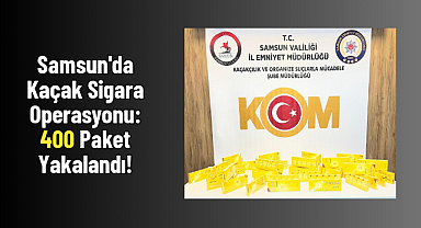 Samsun'da Kaçak Sigara Operasyonu: 400 Paket Yakalandı!