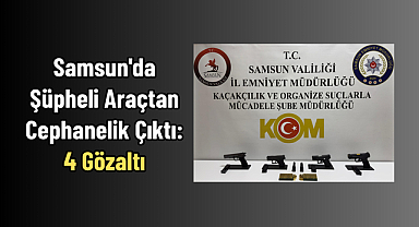 Samsun'da Şüpheli Araçtan Cephanelik Çıktı: 4 Gözaltı