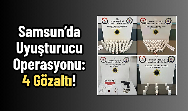 Samsun’da Uyuşturucu Operasyonu: 4 Gözaltı!