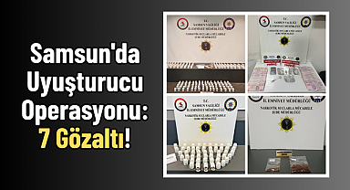 Samsun'da Uyuşturucu Operasyonu: 7 Gözaltı!
