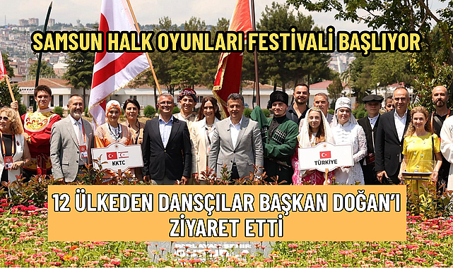 SAMSUN HALK OYUNLARI FESTİVALİ BAŞLIYOR