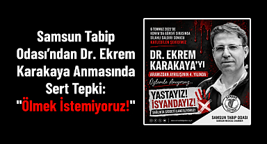 Samsun Tabip Odası’ndan Dr. Ekrem Karakaya Anmasında Sert Tepki: