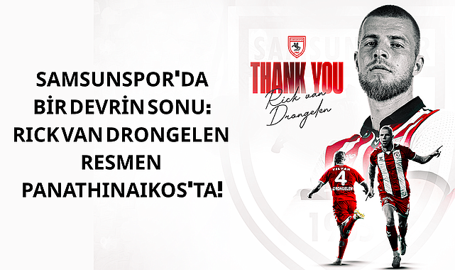 SAMSUNSPOR'DA BİR DEVRİN SONU: RICK VAN DRONGELEN RESMEN PANATHINAIKOS'TA!