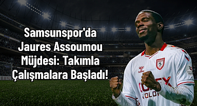 Samsunspor'da Jaures Assoumou Müjdesi