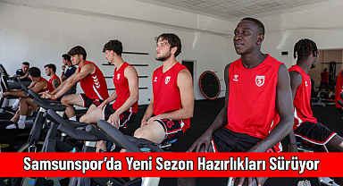Samsunspor’da Yeni Sezon Hazırlıkları Sürüyor