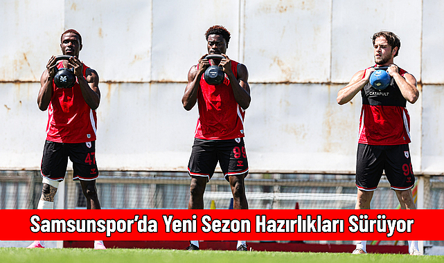 Samsunspor’da Yeni Sezon Hazırlıkları Sürüyor