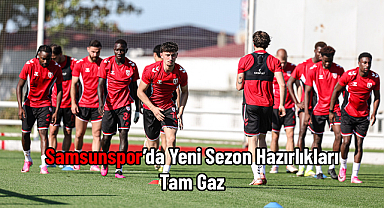 Samsunspor’da Yeni Sezon Hazırlıkları Tam Gaz