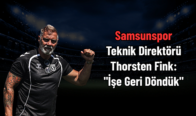Samsunspor Teknik Direktörü Thorsten Fink: