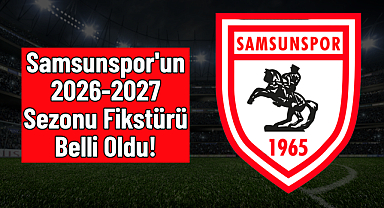 Samsunspor'un 2026-2027 Sezonu Fikstürü Belli Oldu!