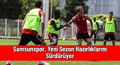Samsunspor, Yeni Sezon Hazırlıklarını Sürdürüyor