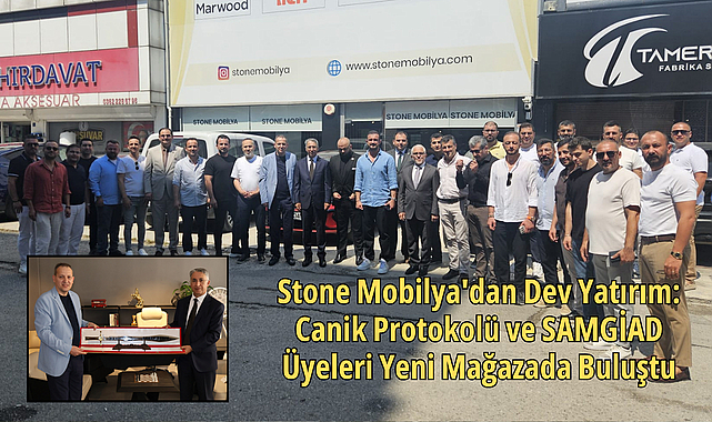 Stone Mobilya'dan Dev Yatırım: Canik Protokolü ve SAMGİAD Üyeleri Yeni Mağazada Buluştu