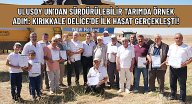 ULUSOY UN’DAN SÜRDÜRÜLEBİLİR TARIMDA ÖRNEK ADIM: KIRIKKALE DELİCE’DE İLK HASAT GERÇEKLEŞTİ!