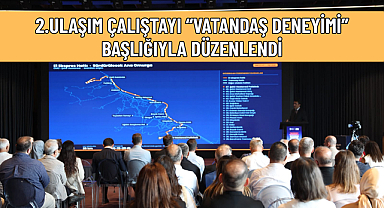 2.ULAŞIM ÇALIŞTAYI “VATANDAŞ DENEYİMİ” BAŞLIĞIYLA DÜZENLENDİ