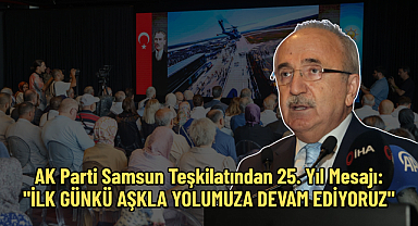 AK Parti Samsun Teşkilatından 25. Yıl Mesajı: 
