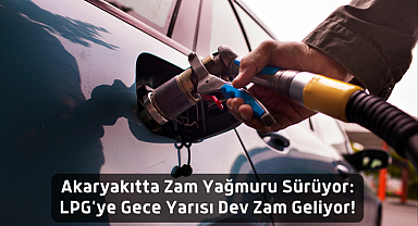Akaryakıtta Zam Yağmuru Sürüyor: LPG’ye Gece Yarısı Dev Zam Geliyor!