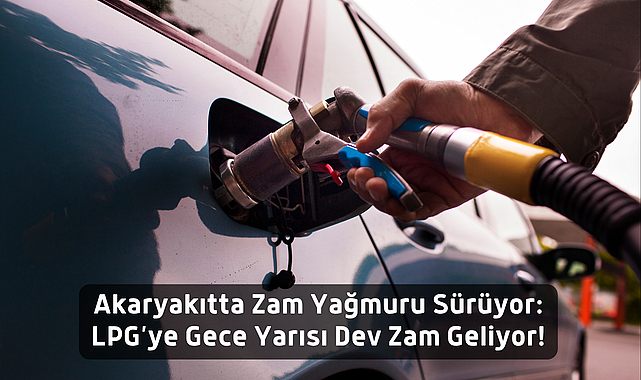 Akaryakıtta Zam Yağmuru Sürüyor: LPG’ye Gece Yarısı Dev Zam Geliyor!