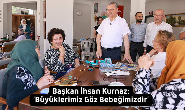 Başkan İhsan Kurnaz: ‘Büyüklerimiz Göz Bebeğimizdir’