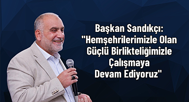 Başkan Sandıkçı: