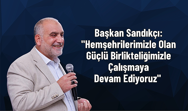 Başkan Sandıkçı:
