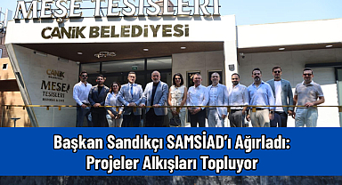 Başkan Sandıkçı SAMSİAD’ı Ağırladı: Projeler Alkışları Topluyor
