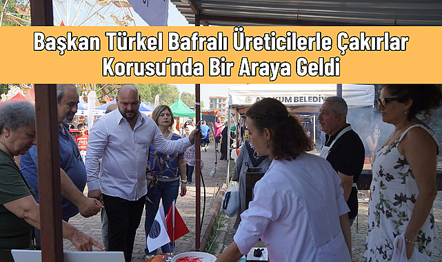 Başkan Türkel Bafralı Üreticilerle Çakırlar Korusu’nda Bir Araya Geldi