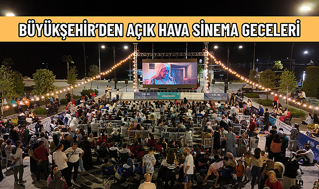 BÜYÜKŞEHİR’DEN AÇIK HAVA SİNEMA GECELERİ