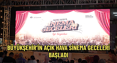 BÜYÜKŞEHİR’İN AÇIK HAVA SİNEMA GECELERİ BAŞLADI