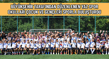 BÜYÜKŞEHİR TARAFINDAN DÜZENLENEN YAZ SPOR OKULLARI ÇOCUK VE GENÇLERİ SPORLA BULUŞTURDU