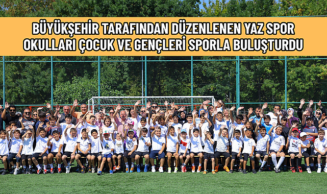 BÜYÜKŞEHİR TARAFINDAN DÜZENLENEN YAZ SPOR OKULLARI ÇOCUK VE GENÇLERİ SPORLA BULUŞTURDU