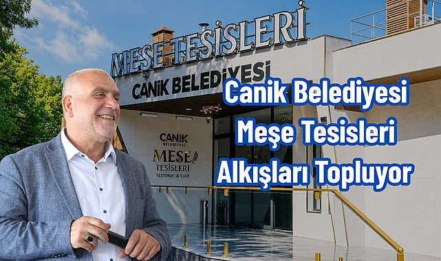 Canik Belediyesi Meşe Tesisleri Alkışları Topluyor