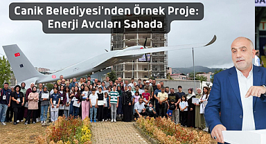 Canik Belediyesi'nden Örnek Proje: Enerji Avcıları Sahada