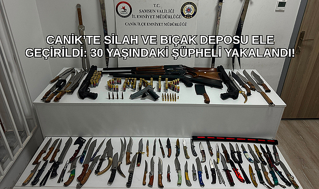 CANİK’TE SİLAH VE BIÇAK DEPOSU ELE GEÇİRİLDİ: 30 YAŞINDAKİ ŞÜPHELİ YAKALANDI!