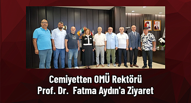 Cemiyetten OMÜ Rektörü Prof. Dr. Fatma Aydın'a Ziyaret