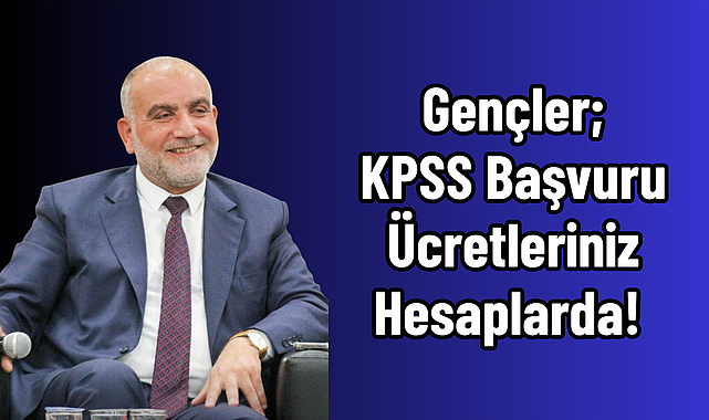 Gençler; KPSS Başvuru Ücretleriniz Hesaplarda!