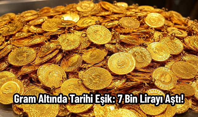 Gram Altında Tarihi Eşik: 7 Bin Lirayı Aştı!