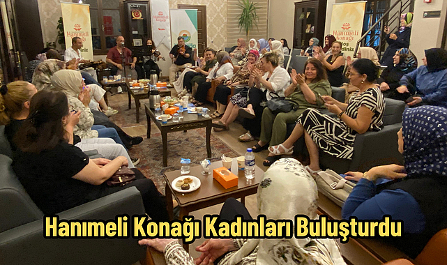 Hanımeli Konağı Kadınları Buluşturdu