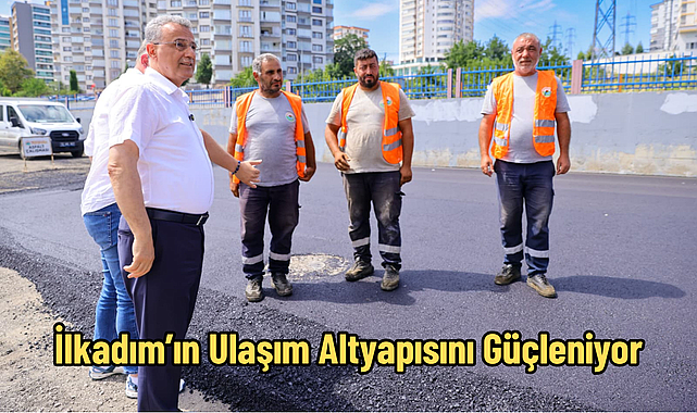 İlkadım’ın Ulaşım Altyapısını Güçleniyor