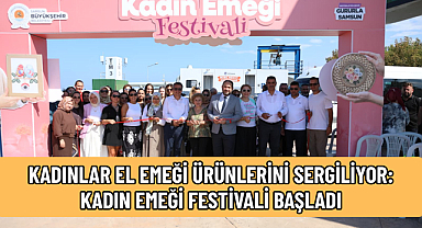KADINLAR EL EMEĞİ ÜRÜNLERİNİ SERGİLİYOR: KADIN EMEĞİ FESTİVALİ BAŞLADI