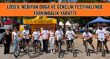 LÖSEV, NEBİYAN DOĞA VE GENÇLİK FESTİVALİ’NDE FARKINDALIK YARATTI